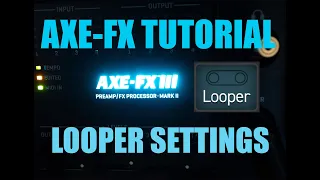 AXE FX 3 TUTORIAL - LOOPER [ For Guitar AND Vocals! ]