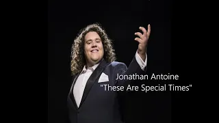 ⚡️Jonathan Antoine⚡️These Are Special Times