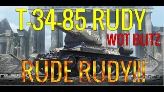 wot Blitz - T-34-85 Rudy - RUDE RUDY!!!