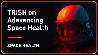 TRISH On Advancing Space Health | Plug and Play & TRISH