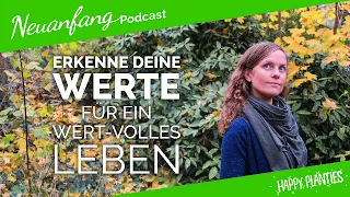 Erkenne deine Werte – Für ein Wert-volles Leben – Neuanfang #049