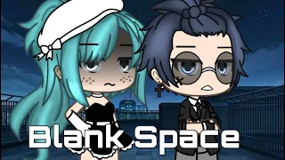 Blank Space by Taylor Swift ||GLMV|| //Gacha life music video// 600 sub special👀