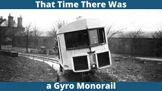That Time There Was a Gyro Monorail