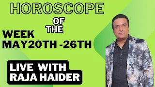 Unlock Your Future: Exclusive Horoscope Predictions May 20th.26th by Raja Haider