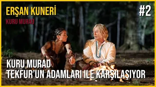 Erşan Kuneri - Kuru Murad | Kuru Murad Tekfur'un Adamları İle Karşılaşıyor #2 | 1080p (HD) +18