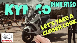 KYMCO DINK R150 | A CLOSER LOOK | INFO | TIPS