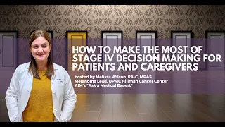 How to Make the Most of Stage IV Decision Making for Patients and Caregivers