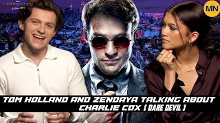 Tom Holland and Zendaya talking about their working experience with Charlie Cox (Dare Devil)