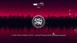 Chill Vybe - K-391, Alan Walker & Ahrix - End of Time (LUM!X & B3nte Remix)