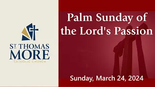 Palm Sunday of the Lord's Passion | March 24, 2024