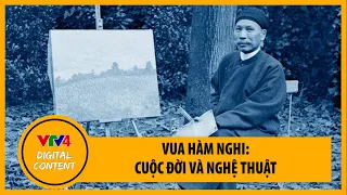 “Vua Hàm Nghi - cuộc đời và nghệ thuật” ra mắt tại Huế | VTV4