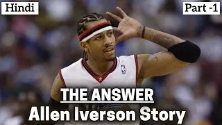 THE ANSWER | Allen Iverson Story - Part #1 | NBA Hindi