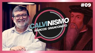 CALVINISMO | Marcos Granconato | #09