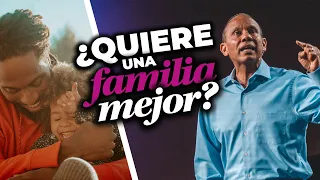 ¿QUIERE UNA FAMILIA MEJOR? Sixto Porras da un mensaje conmovedor que puede cambiar su familia.