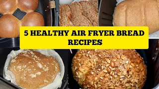 5 Healthy  Air fryer Bread Recipes To Bake At Home. Bakery Style Bread  For Beginners.