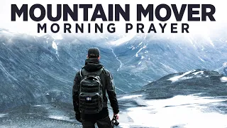 Your Faith and Prayers Can Move Mountains | A Blessed Morning Prayer To Start Your Day