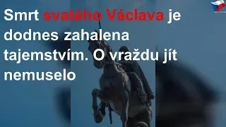 Smrt svatého Václava: šlo doopravdy o vraždu?