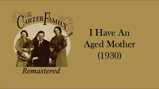 The Carter Family - I Have An Aged Mother (1930)