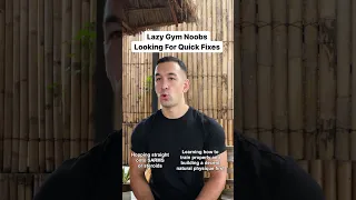 Lazy gym noobs looking for quick fixes...
