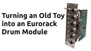 Turning an Old Toy into an Eurorack Drum Module