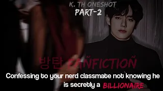 Confessing to your nerd classmate not knowing he is secretly a 𝘽𝙞𝙡𝙡𝙞𝙤𝙣𝙖𝙞𝙧𝙚 •|| K.TH One shot ||•