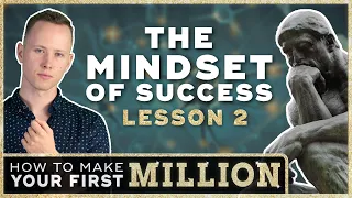 How To Make Your First Million | Lesson 2: The Mindset Of Success