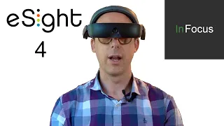 NEW eSight 4 Wearable for Low Vision - A Demonstration