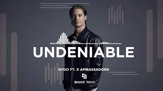 Kygo - Undeniable ft. X Ambassadors (ShocK Remix)