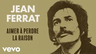 Jean Ferrat - Aimer à perdre la raison (Audio Officiel)