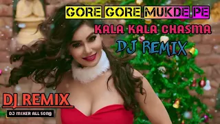 Gore Gore Mukde Pe Kala Kala Chasma | Dj Remix )Mix By Dj MiXer aLL soNg