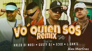 Kaleb Di Masi, Gusty DJ, Ecko & L-Gante- Vo' Quién Sos REMIX(prod. Alex Martínez)