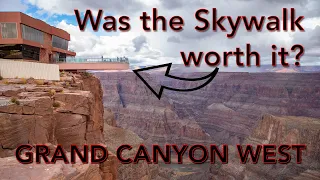Grand Canyon West Rim and SkyWalk.  Was it Worth It?  Just 2 Hours from Las Vegas!