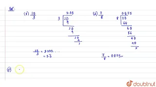 Find the decimal expansions of `(10)/3,7/8`and `1/7`.