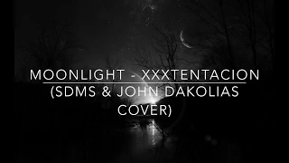 XXXTENTACION - Moonlight (SDMS & John Dakolias Cover)(With Lyrics)