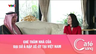 GHÉ THĂM NHÀ CỦA ĐẠI SỨ Ả RẬP XÊ-ÚT TẠI VIỆT NAM