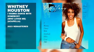 Whitney Houston - I Wanna Dance With Somebody (Who Loves Me) (Acapella) (2023 Remastered)