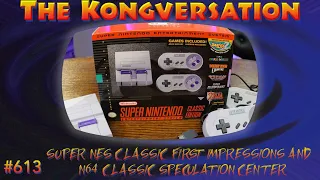 The Kongversation 613 - Super NES Classic First Impressions and N64 Classic Speculation Center