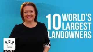 Top 10 Largest Landowners In The World