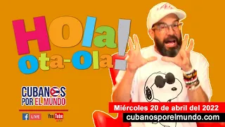 Alex Otaola en Hola! Ota-Ola en vivo por YouTube Live (miércoles 20 de abril del 2022)