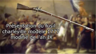 [Reconstitution] Présentation du fusil charleville 1777 modifié de l'an IX