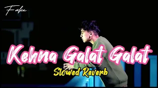Kehna Galat Galat 🤔 | Lofi Song | Rapkid Arfat | Slowed Reverb Music Video