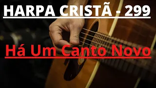 Harpa Cristã - 299 - Há Um Canto Novo - Levi - com letra