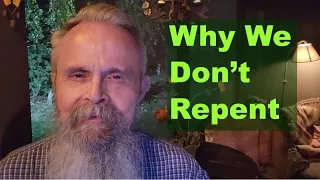 # 129 Why We Don’t Repent  July 8, 2021  TheRevsDavidandSally@gmail.com