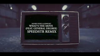 Henry Fong & Knock2 - What’s the Move (feat. General Degree) [Speedstr Remix]