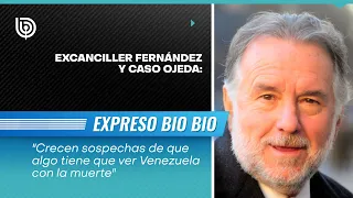 Excanciller Fernández: "Crecen sospechas de que algo tiene que ver Venezuela con la muerte de Ojeda"