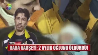 Baba vahşeti: 2 aylık oğlunu öldürdü!