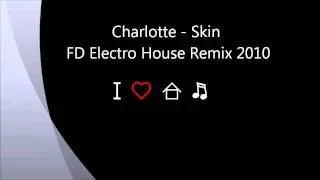 Charlotte - Skin (FD Electro House Remix)