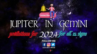 Jupiter in Gemini - Predictions for 2024 - For all 12 Zodiac Signs