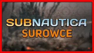 SUBNAUTICA - SUROWCE