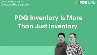 PDQ Live! : PDQ Inventory Is More Than Just Inventory